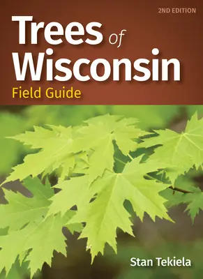 Ghidul de teren al copacilor din Wisconsin - Trees of Wisconsin Field Guide