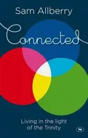 Conectați: Trăind în lumina Trinității - Connected: Living In The Light Of The Trinity