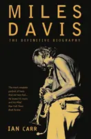 Miles Davis - Biografia definitivă - Miles Davis - The Definitive Biography