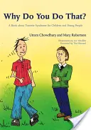 Why Do You Do That? A Book about Tourette Syndrome for Children and Young People - Why Do You Do That?: A Book about Tourette Syndrome for Children and Young People