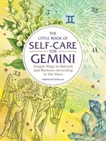 The Little Book of Self-Care for Gemini: Simple Ways to Refresh and Restore--According to the Stars