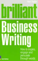 Brilliant Business Writing 2e - Cum să inspiri, să implici și să convingi prin cuvinte - Brilliant Business Writing 2e - How to inspire, engage and persuade through words