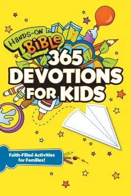 Hands-On Bible 365 Devoțiuni pentru copii: Activități pline de credință pentru familii - Hands-On Bible 365 Devotions for Kids: Faith-Filled Activities for Families