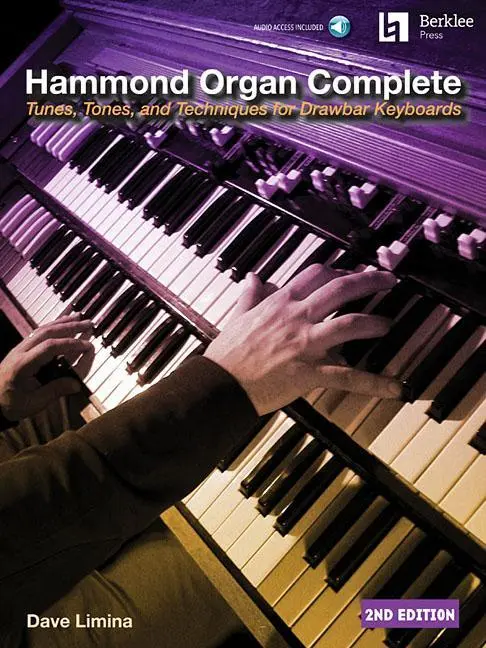 Hammond Organ Complete: Melodii, tonuri și tehnici pentru clapele Drawbar - Hammond Organ Complete: Tunes, Tones, and Techniques for Drawbar Keyboards