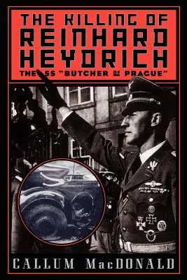 Asasinarea lui Reinhard Heydrich: Măcelarul SS din Praga - The Killing of Reinhard Heydrich: The SS Butcher of Prague