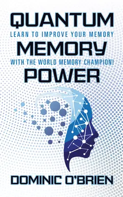 Puterea memoriei cuantice: Învață să-ți îmbunătățești memoria cu campionul mondial al memoriei! - Quantum Memory Power: Learn to Improve Your Memory with the World Memory Champion!