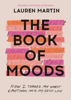 Cartea stărilor de spirit: Cum mi-am transformat cele mai rele emoții în cea mai bună viață a mea - The Book of Moods: How I Turned My Worst Emotions Into My Best Life