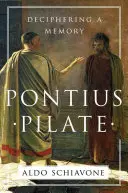 Pontius Pilat: Descifrarea unei memorii - Pontius Pilate: Deciphering a Memory