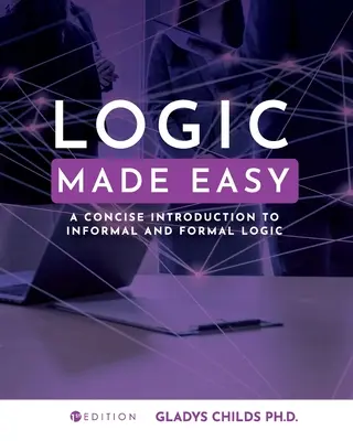Logica ușoară: O introducere concisă în logica informală și formală - Logic Made Easy: A Concise Introduction to Informal and Formal Logic