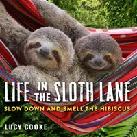 Viața pe calea leneșilor: Încetinește și miroase a hibiscus - Life in the Sloth Lane: Slow Down and Smell the Hibiscus