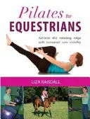 Pilates pentru călăreți - Obțineți avantajul de învingător cu o stabilitate crescută a nucleului - Pilates for Equestrians - Achieve the Winning Edge with Increased Core Stability