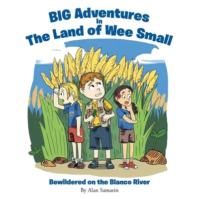 Aventuri BIG în Țara celor mici: Dezorientați pe râul Blanco - BIG Adventures in The Land of Wee Small: Bewildered on the Blanco River
