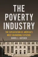 Industria sărăciei: Exploatarea celor mai vulnerabili cetățeni ai Americii - The Poverty Industry: The Exploitation of America's Most Vulnerable Citizens
