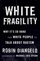 Fragilitatea albă: De ce este atât de greu pentru oamenii albi să vorbească despre rasism - White Fragility: Why It's So Hard for White People to Talk about Racism