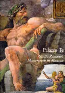 Palazzo Te: Capodopera lui Giulio Romano în Mantua - Palazzo Te: Giulio Romano's Masterwork in Mantua