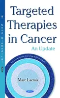 Terapii țintite în cancer - o actualizare - Targeted Therapies in Cancer - An Update