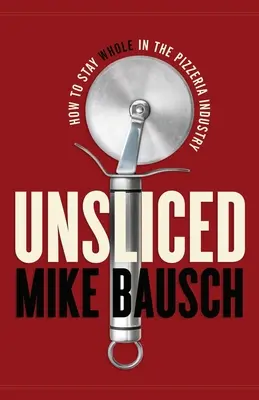 Unsliced: Cum să rămâi integru în industria pizzeriei - Unsliced: How to Stay Whole in the Pizzeria Industry