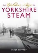 Epoca de aur a căilor ferate din Yorkshire - Golden Age of Yorkshire Railways