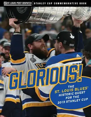 Glorious: Căutarea istorică a lui St. Louis Blues pentru Cupa Stanley 2019 - Glorious: The St. Louis Blues' Historic Quest for the 2019 Stanley Cup