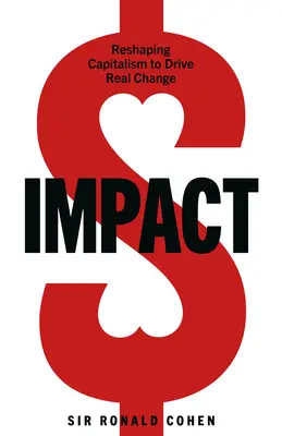 Impact: Remodelarea capitalismului pentru a genera schimbări reale - Impact: Reshaping Capitalism to Drive Real Change