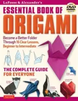 Lafosse & Alexander's Essential Book of Origami: Ghidul complet pentru toată lumea: Cartea Origami cu 16 lecții și DVD instructiv - Lafosse & Alexander's Essential Book of Origami: The Complete Guide for Everyone: Origami Book with 16 Lessons and Instructional DVD