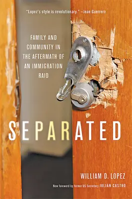 Separate: Familie și comunitate în urma unui raid al imigranților (Family and Community in the Aftermath of an Immigration Raid) - Separated: Family and Community in the Aftermath of an Immigration Raid