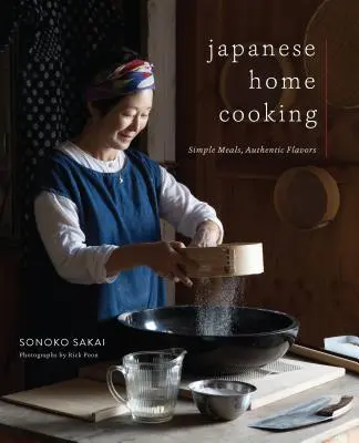 Gătitul japonez acasă: Mâncăruri simple, arome autentice - Japanese Home Cooking: Simple Meals, Authentic Flavors