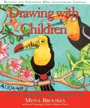 Desenând cu copiii: O metodă creativă și pentru adulții începători - Drawing with Children: A Creative Method for Adult Beginners, Too