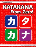 Katakana de la zero!: Cartea completă japoneză Katakana, cu caiet de lucru integrat și cheie de răspuns - Katakana From Zero!: The Complete Japanese Katakana Book, with Integrated Workbook and Answer Key