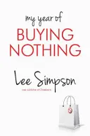 Anul meu în care nu am cumpărat nimic - My Year of Buying Nothing