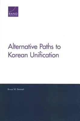 Căi alternative pentru unificarea Coreei - Alternative Paths to Korean Unification