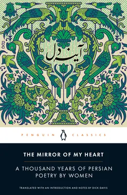 Oglinda inimii mele: O mie de ani de poezie persană scrisă de femei - The Mirror of My Heart: A Thousand Years of Persian Poetry by Women