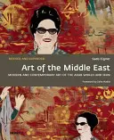 Arta Orientului Mijlociu: Arta modernă și contemporană a lumii arabe și a Iranului - Art of the Middle East: Modern and Contemporary Art of the Arab World and Iran