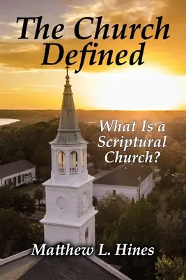 Biserica definită: Ce este o biserică biblică? - The Church Defined: What Is a Scriptural Church?