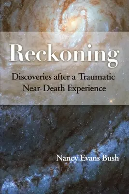 Recunoaștere: Descoperiri după o experiență traumatizantă în apropierea morții - Reckoning: Discoveries after a Traumatic Near-Death Experience
