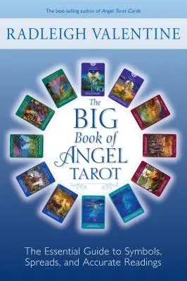 Marea carte a tarotului îngerilor: Ghidul esențial pentru simboluri, întinderi și citiri exacte - The Big Book of Angel Tarot: The Essential Guide to Symbols, Spreads, and Accurate Readings