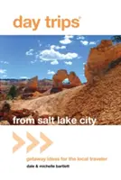 Excursii de o zi(r) din Salt Lake City: Idei de escapadă pentru călătorul local - Day Trips(r) from Salt Lake City: Getaway Ideas for the Local Traveler