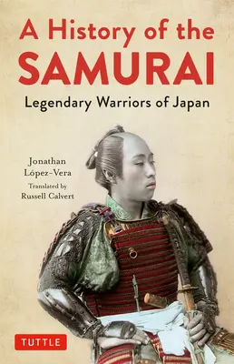O istorie a samurailor: Războinicii legendari ai Japoniei - A History of the Samurai: Legendary Warriors of Japan