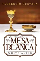 Mesa Blanca: Altarul Alb - Mesa Blanca: White Altar