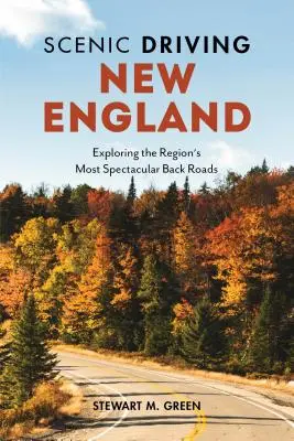 Scenic Driving New England: Explorarea celor mai spectaculoase drumuri secundare din regiune - Scenic Driving New England: Exploring the Region's Most Spectacular Back Roads
