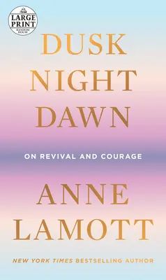 Amurg, noapte, zori: Despre renaștere și curaj - Dusk, Night, Dawn: On Revival and Courage