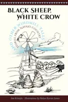 Black Sheep, White Crow and Other Windmill Tales: Povestiri din Țara Navajo - Black Sheep, White Crow and Other Windmill Tales: Stories from Navajo Country