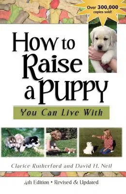 Cum să crești un cățeluș cu care să poți trăi - How to Raise a Puppy You Can Live with