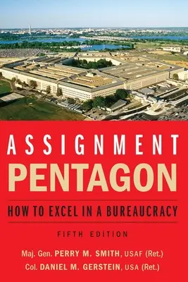 Misiune: Pentagonul: Cum să excelezi într-o birocrație - Assignment: Pentagon: How to Excel in a Bureaucracy