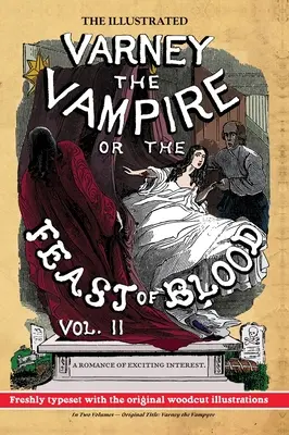 The Illustrated Varney the Vampire; or, The Feast of Blood - In Two Volumes - Volumul II: Titlu original: Varney the Vampyre - The Illustrated Varney the Vampire; or, The Feast of Blood - In Two Volumes - Volume II: Original Title: Varney the Vampyre