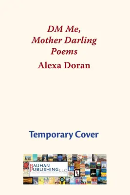 DM Me, Mother Darling: Poezii - DM Me, Mother Darling: Poems