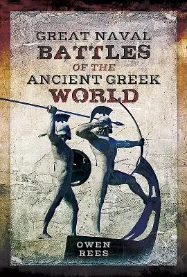 Marile bătălii navale ale lumii grecești antice - Great Naval Battles of the Ancient Greek World