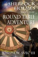 Sherlock Holmes și aventura mesei rotunde. - Sherlock Holmes and the Round Table Adventure.