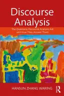 Analiza discursului: Întrebările pe care le pun analiștii discursului și cum le răspund - Discourse Analysis: The Questions Discourse Analysts Ask and How They Answer Them