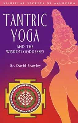 Tantric Yoga și zeițele înțelepciunii - Tantric Yoga and the Wisdom Goddesses